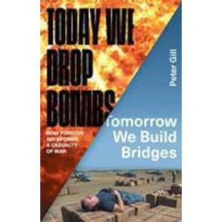 Today We Drop Bombs, Tomorrow We Build Bridges