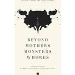 Beyond Mothers, Monsters, Whores