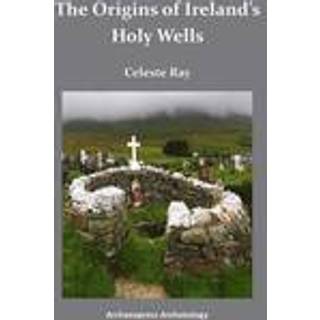 The Origins of Ireland’s Holy Wells