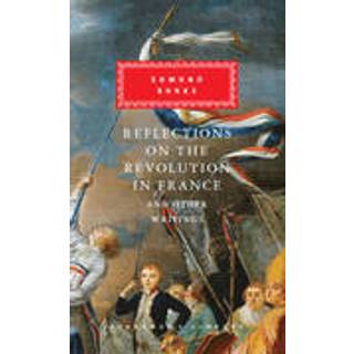 Reflections on The Revolution in France And Other Writings