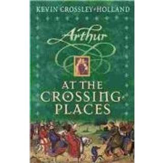 Arthur: At the Crossing Places
