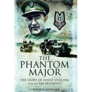 Phantom Major: The Story of David Stirling and the Sas Regiment