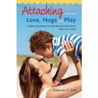 Attaching Through Love, Hugs and Play
