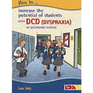 How to Increase the Potential of Students with DCD (Dyspraxia) in Secondary School