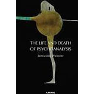 The Life and Death of Psychoanalysis