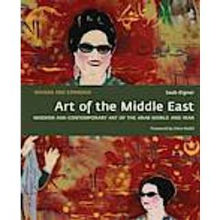 Art of the Middle East: Modern and Contemporary Art of the Arab World and Iran