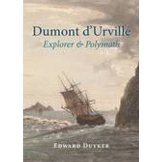 Dumont d'Urville: Explorer & Polymath