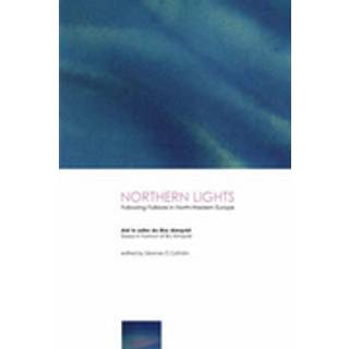 Northern Lights: Following Folklore in North-Western Europe - Essays in Honour of BoAlmqvist