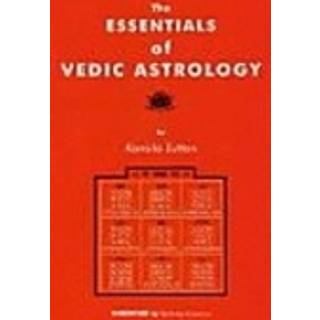 The Essentials of Vedic Astrology