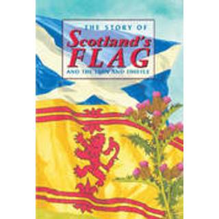 The Story of Scotland's Flag and the Lion and Thistle