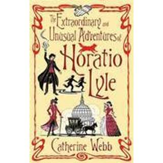 The Extraordinary & Unusual Adventures of Horatio Lyle