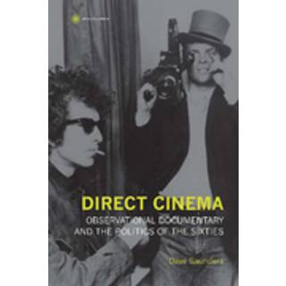 Direct Cinema – Observational Documentary and the Politics of the Sixties