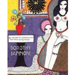 Dorothy Iannone: You Who Read Me With Passion Now Must Forever Be My Friends