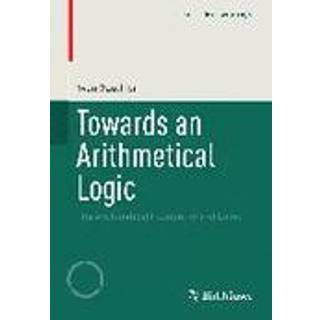 Towards an Arithmetical Logic