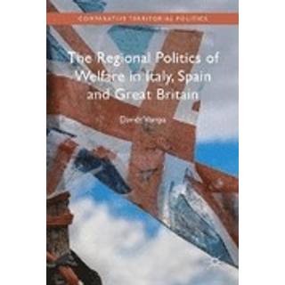 The Regional Politics of Welfare in Italy, Spain and Great Britain