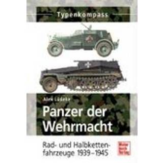 Panzer der Wehrmacht Band 2 Rad- und Halbkettenfahrzeuge 1939-1945