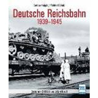 Deutsche Reichsbahn 1939-1945 Zwischen Ostfront und Atlantikwall