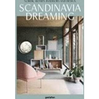 Scandinavia Dreaming : Nordic Homes, Interiors and Design: Scandinavian Design, Interiors and Living