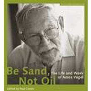 Be Sand, Not Oil – The Life and Work of Amos Vogel