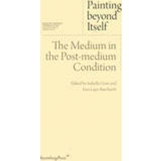 Painting beyond Itself – The Medium in the Post–Medium Condition