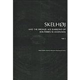 Skelhøj and the bronze age barrows of Southern Scandinavia