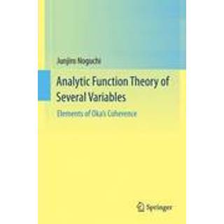 Analytic Function Theory of Several Variables