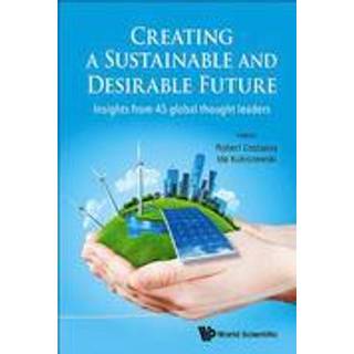 Creating A Sustainable And Desirable Future: Insights From 45 Global Thought Leaders