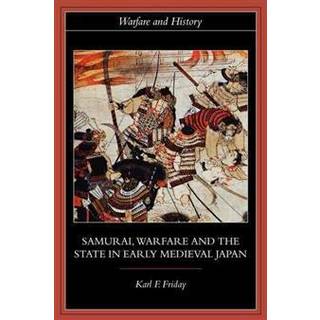 Samurai, Warfare and the State in Early Medieval Japan