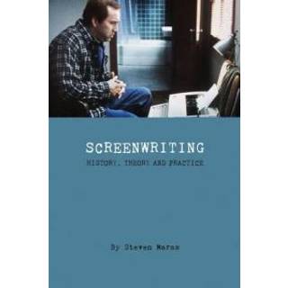 Screeenwriting – History, Theory and Practice