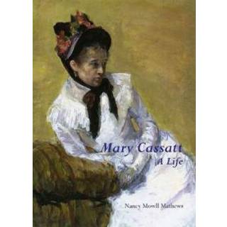 Mary Cassatt: A Life