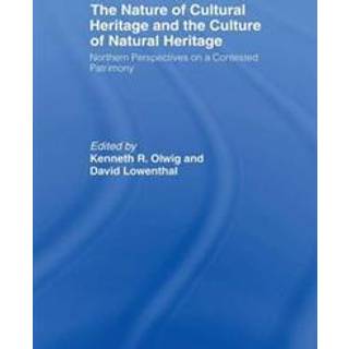 The Nature of Cultural Heritage, and the Culture of Natural Heritage