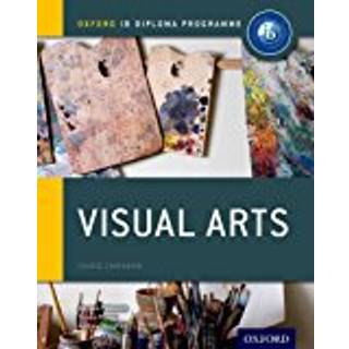 Oxford IB Diploma Programme: Visual Arts Course Companion