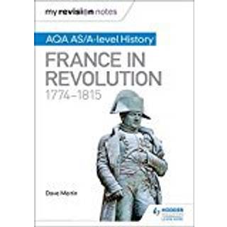 My Revision Notes: AQA AS/A-level History: France in Revolution, 1774–1815