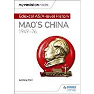 My Revision Notes: Edexcel AS/A-level History: Mao's China, 1949-76
