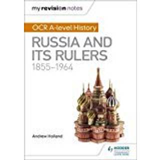 My Revision Notes: OCR A-level History: Russia and its Rulers 1855-1964