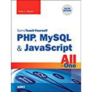 PHP, MySQL & JavaScript All in One, Sams Teach Yourself (4, 2017) | Julie Meloni