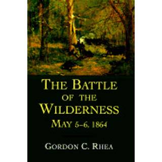 The Battle of the Wilderness, May 5-6, 1864