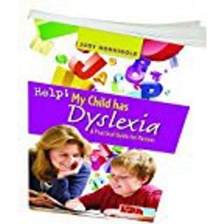 Help! My Child Has Dyslexia: A Practical Guide for Parents