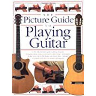 The Picture Guide To Playing Guitar