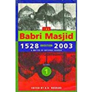 The Babri Masjid Question, 1528–2003 – 'A Matter of National Honour'