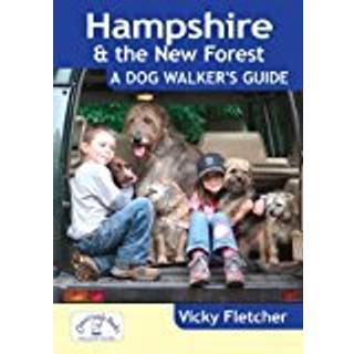Hampshire & The New Forest: A Dog Walker's Guide