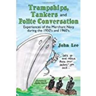 Trampships, Tankers and Polite Conversation