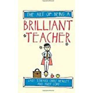 The Art of Being a Brilliant Teacher