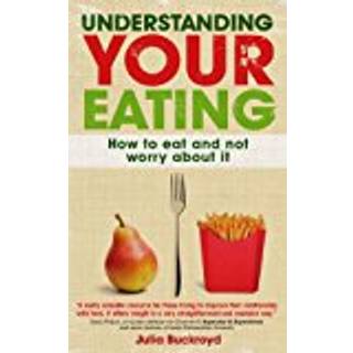 Understanding Your Eating: How to Eat and not Worry About it