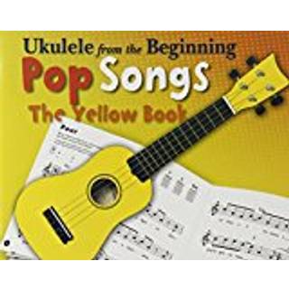 Ukulele From The Beginning Pop Songs (Yellow Book)