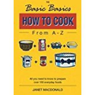 The Basic Basics How to Cook from A-Z