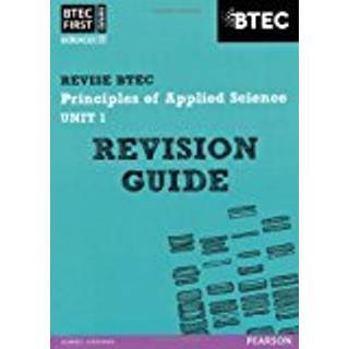 Pearson REVISE BTEC First in Applied Science: Principles of Applied Science Unit 1 Revision Guide - for 2026, 2027 exams (4, 2013) | Jennifer Stafford-Brown
