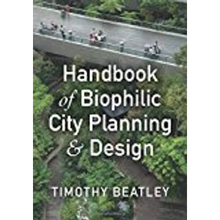 Handbook of Biophilic City Planning & Design