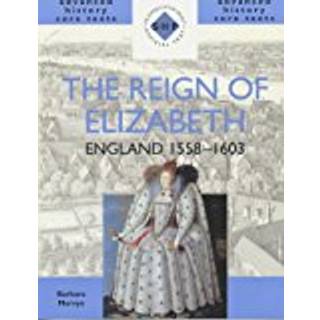 The Reign of Elizabeth: England 1558-1603