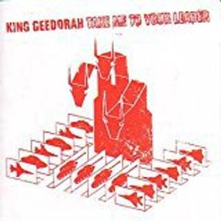 King Geedorah - Take Me to Your Leader